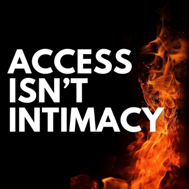 Access Isn't Intimacy